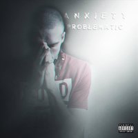 Anxiety - Problematic