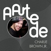 Tudo Que Ela Gosta De Escutar - Charlie Brown JR.