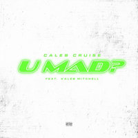 U Mad? - Caleb Cruise, Kaleb Mitchell