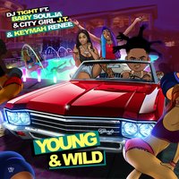Young & Wild - DJ Tight, Baby Soulja, Keymah Renee