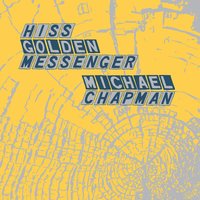 Wish I Had Not Said That - Hiss Golden Messenger