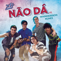 Não Dá - Z4, Whindersson Nunes, Whindersson