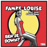 BEN JE DOWN? - Famke Louise, Jayh, Badd Dimes