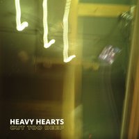 Cut Too Deep - Heavy Hearts