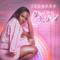 Need Your Love - Teenear