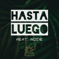 Hasta Luego - Suncity, Node