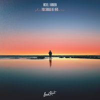 You Should Be Here - Michel Fannoun
