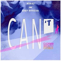 Can't Deny - Eugy, Korbz