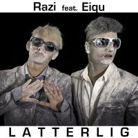 Latterlig - Razi, Eiqu