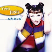 Zakręcona - Reni Jusis