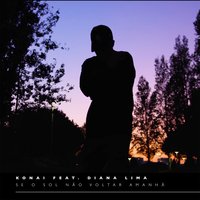 Se o Sol Não Voltar Amanhã - Konai, Diana Lima