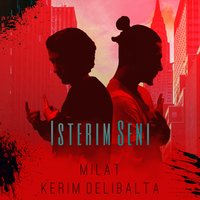 İsterim Seni - Milat, Kerim Delibalta, Kerim Delibalta