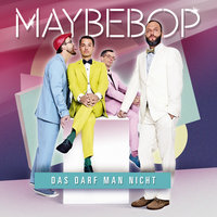 Das darf man nicht - Maybebop