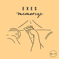 Memorize - Exes