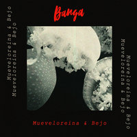 Banga - Mueveloreina, Bejo