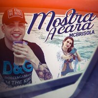 Mostra a Cara - Mc Brisola