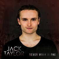 Never Walk Alone - Jack Taylor