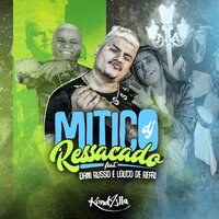 Ressacado - Mitico DJ, Dani Russo, Louco de refri
