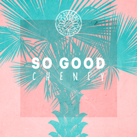 So Good - CHENEY