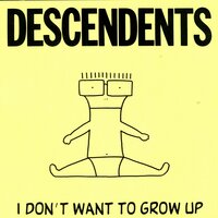 I Don't Want To Grow Up - Descendents