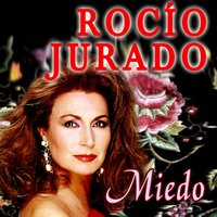 Tengo Miedo - Rocio Jurado