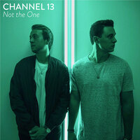 Not the One - Channel 13