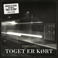 Toget Er Kørt - Jimilian