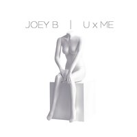 U X Me - Joey B