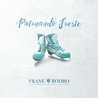 Patinando Fuerte - Frane feat. Rodro, Frane, Rodro