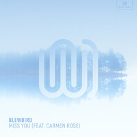 Miss You - Blewbird, Carmen Rose