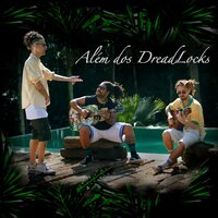 Além dos Dreadlocks - Ari, Vitin, Pedro Qualy