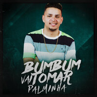 Bumbum Vai Tomar Palminha - MC WM