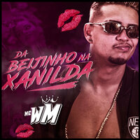 Da Beijinho na Xanilda - MC WM