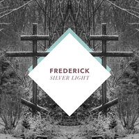 Silver Light - Frederick