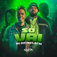 Só Vai - MC MM, DJ RD