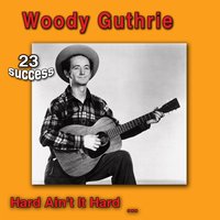 Hard, An't It Hard - Woody Guthrie