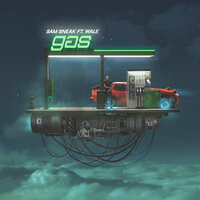 Gas - Sam Sneak, Wale