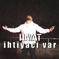 Ihtiyaci Var - Hayat