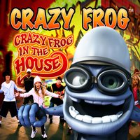 Crazy Frog in the House - Crazy Frog