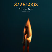 Fire Is Love - Stripped Back - SAARLOOS