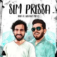 Sem Pressa - Gustavo Mioto, Ralk