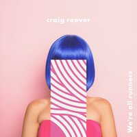 We're All Runners - Craig Reever, Nadja Alsén