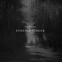 Staying Single - Fxxxxy