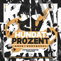 Hundat Prozent - ANSA x Body & Soul, Ansa, Body & Soul