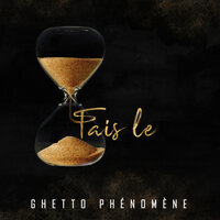 Fais le - Ghetto Phénomène
