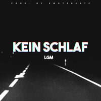 Kein Schlaf - Lgm