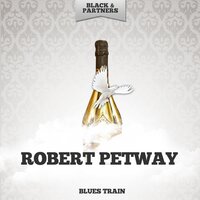Don t Go Down Baby - Robert Petway