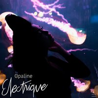 Électrique - Opaline