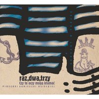 Czy te oczy moga klamac - Raz Dwa Trzy