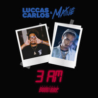 3am - Matuê, Luccas Carlos, IssoQueÉSomDeRap, Luccas Carlos & Matuê